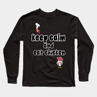 Keep Calm and Eat Chicken - Turkey prank Long Sleeve T-Shirt